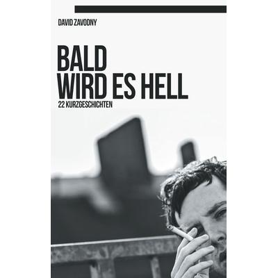 Bald wird es hell, Taschenbuch von David Zavodny, BoD – Books on Demand, 978-3-7412-0813-3