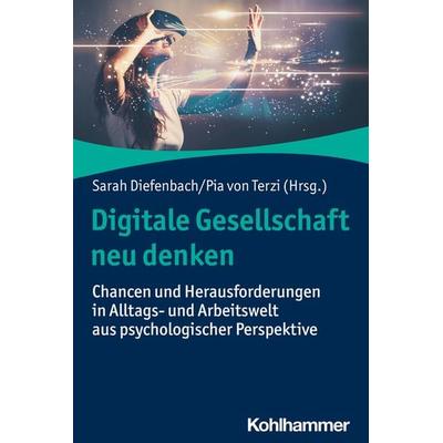 Digitale Gesellschaft neu denken, Taschenbuch von , Kohlhammer, 978-3-17-041190-6