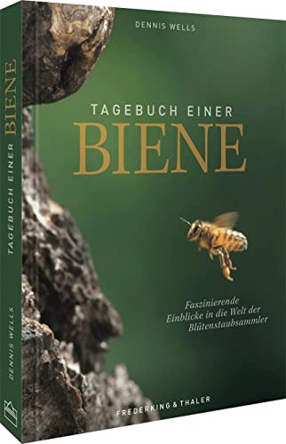 Dennis Wells - Bildband – Tagebuch einer Biene: Das Buch zum gleichnamigen Bienen-Film von Dennis Wells. Mit Wissen rund um das faszinierende Leben der Honigbiene. Faszinierende Aufnahmen direkt aus dem Bienenstock. - Preis vom 12.10.2026 11:37:12 h