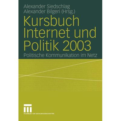 Kursbuch Internet und Politik 2003, Taschenbuch von Alexander Siedschlag,Alexander Bilgeri, VS Verlag für Sozialwissenschaften, 978-3-8100-3723-7