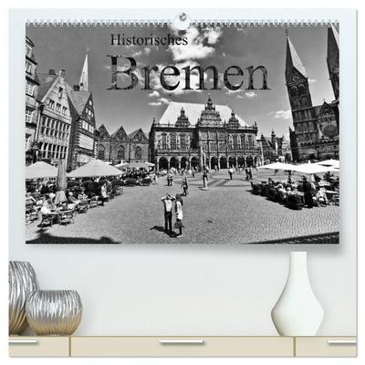 Historisches Bremen (hochwertiger Premium Wandkalender 2027 DIN A2 quer), Kunstdruck in Hochglanz