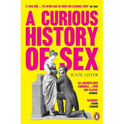A Curious History of Sex, Taschenbuch von Kate Lister, Transworld Publ. Ltd UK, 978-1-80499-988-2