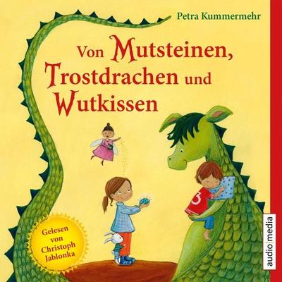 Von Mutsteinen, Trostdrachen und Wutkissen - Petra Kummermehr, Audio, 4064066715977