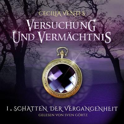 Versuchung und Vermächtnis, Teil 1: Schatten der Vergangenheit - Cecilia Ventes, Audio, 9783947032020
