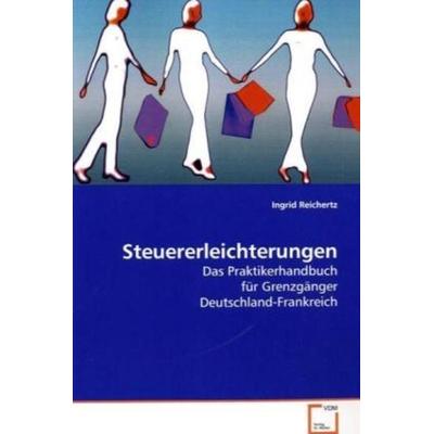 Reichertz, I: Steuererleichterungen, Taschenbuch von Ingrid Reichertz, VDM, 978-3-639-19505-7
