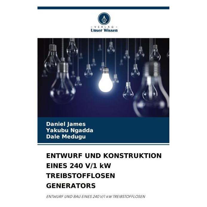 Umbreit Entwurf Und Konstruktion Eines 240 V/1 Kw Treibstofflosen Generators (Deutsch, Softcover, Dale Medugu, Daniel James, Yakubu Ngadda) (69115006)