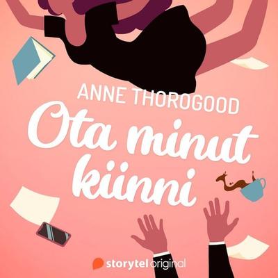 Ota minut kiinni - Anne Thorogood, Audio, 9789180680943