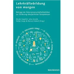 Lehrkräftebildung von morgen, Fachbücher von Kai Bliesmer, Nicole Graulich, Stefan Sorge, Marcus Kubsch, Julia Arnold