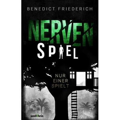 Nervenspiel, Taschenbuch von Friederich Benedict, Wolfstein, 978-3-95452-773-1