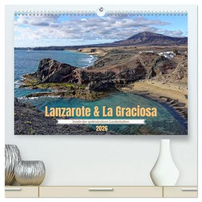 Lanzarote & La Graciosa - Inseln der spektakulären Landschaften (hochwertiger Premium Wandkalender 2026 DIN A2 quer), Kunstdruck in Hochglanz