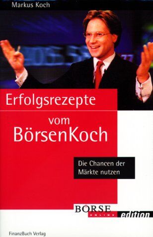 Markus Koch - Erfolgsrezepte vom BörsenKoch. Die Chancen der Märkte nutzen - Preis vom 11.10.2026 03:10:56 h