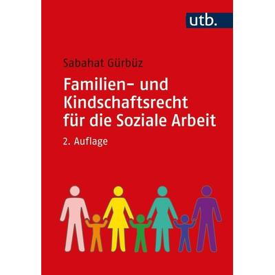 Familien- und Kindschaftsrecht für die Soziale Arbeit, Taschenbuch von Sabahat Gürbüz, Utb GmbH, 978-3-8252-5374-5