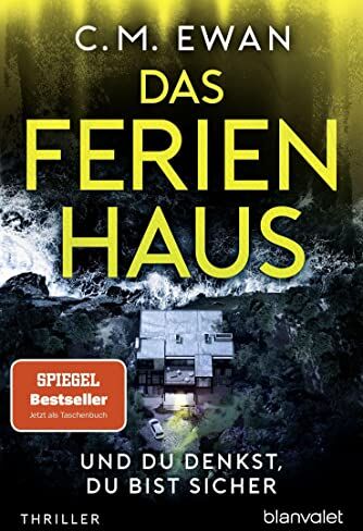 C.M. Ewan - Das Ferienhaus - Und du denkst, du bist sicher: Thriller - Preis vom 16.10.2026 11:41:07 h