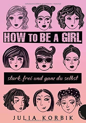 Julia Korbik - How to be a girl: stark, frei und ganz du selbst - Preis vom 11.10.2026 15:43:13 h