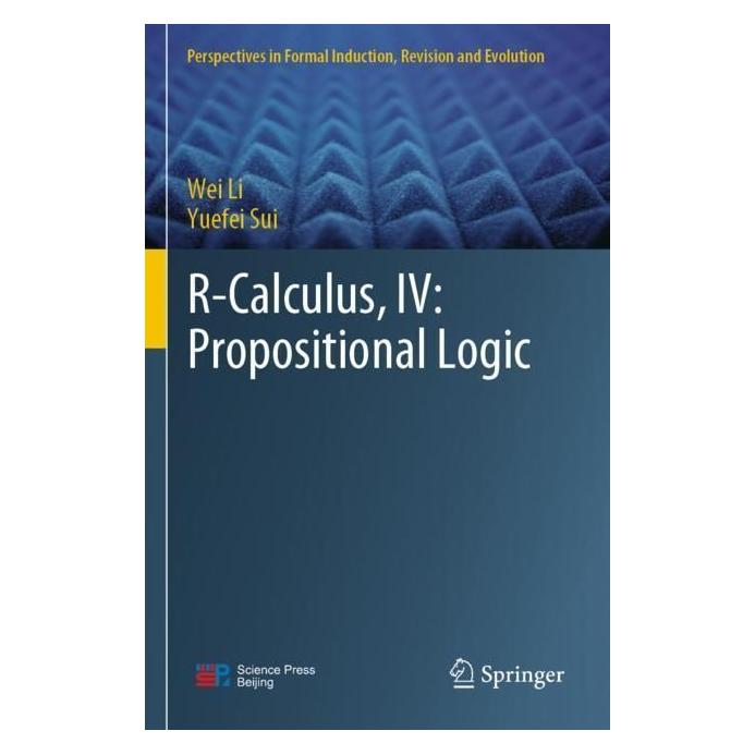Springer R-Calculus, IV: Propositional Logic (Englisch, Softcover, Wei Li, Yuefei Sui) (57036802)
