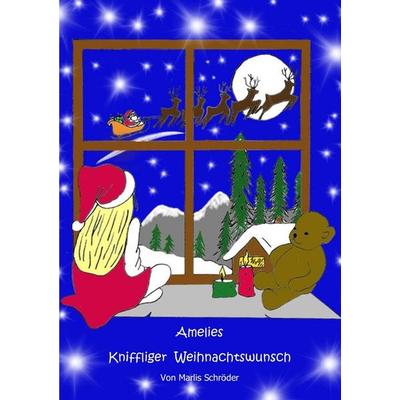 Amelies kniffliger Weihnachtswunsch, Taschenbuch von Marlis Schröder, Epubli, 978-3-8187-4052-8