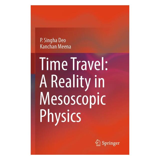 Springer Time Travel: A Reality in Mesoscopic Physics (Englisch, Kanchan Meena, P Singha Deo) (69155764)