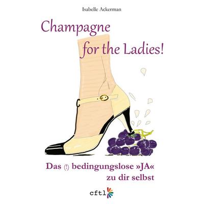 Champagne for the Ladies!, Taschenbuch von Isabelle Ackerman, Cftl, 978-3-949218-00-2