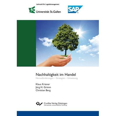 Nachhaltigkeit im Handel. Herausforderungen - Strategien - Umsetzung, Taschenbuch von Klaus Kriener,Jörg Grimm,Christian Berg, Cuvillier Verlag,