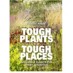 Tough Plants for Tough Places, Ratgeber von Sharon Amos