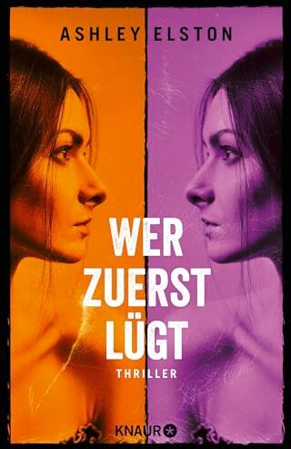 Ashley Elston - Wer zuerst lügt: Thriller Der erste Reese Witherspoon Book Club Pick 2024! - Preis vom 17.10.2026 19:25:27 h