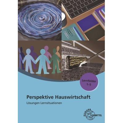 Lösungen Lernsituationen Perspektive Hauswirtschaft Band 1, Taschenbuch von Gabriele Morschhäuser,Claudia Ohlendorf,Ute Blask-Sosnowski,Roswitha