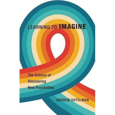 Learning to Imagine, Gebundene Ausgabe von Andrew Shtulman, University Presses, 978-0-674-24817-5