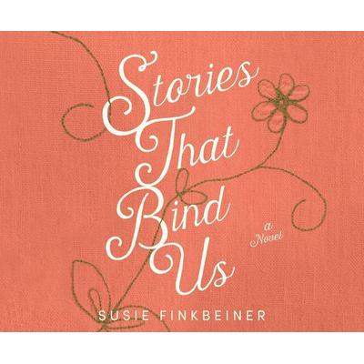 Stories That Bind Us - Susie Finkbeiner, CD, 9781640916586