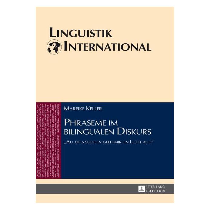 Peter Lang Phraseme im bilingualen Diskurs (Deutsch, Hardcover, Mareike Keller) (8874872)