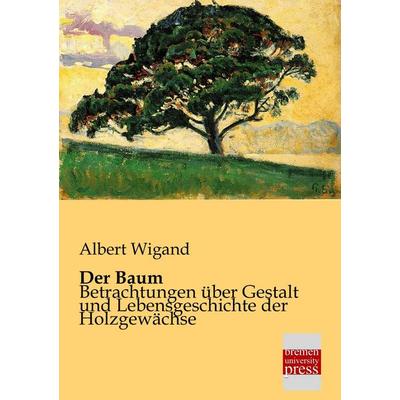 Der Baum, Taschenbuch von Albert Wigand, Bremen University Press, 978-3-95562-118-6