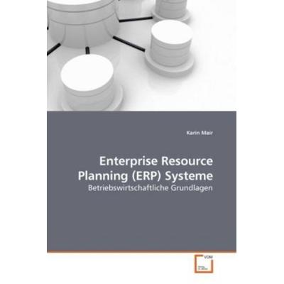 Mair, K: Enterprise Resource Planning (ERP) Systeme, Taschenbuch von Karin Mair, VDM, 978-3-639-25122-7
