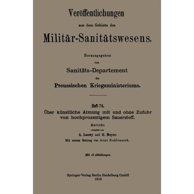 Über künstliche Atmung mit und ohne Zufuhr von hochprozentigem Sauerstoff, Taschenbuch von Arnold Loewy,George Meyer,Arnt Kohlrausch, Springer Berlin,