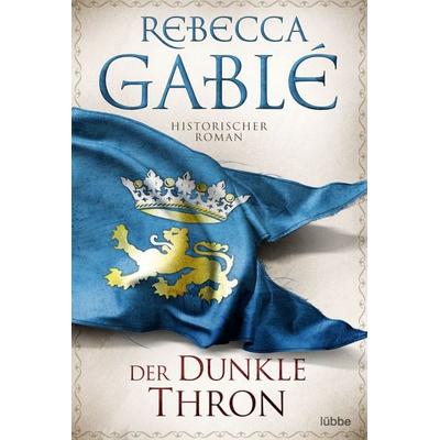 Der dunkle Thron, Taschenbuch von Rebecca Gablé, Lübbe, 978-3-404-18915-1