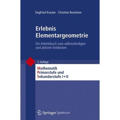 Erlebnis Elementargeometrie, Taschenbuch von Siegfried Krauter,Christine Bescherer, Springer Berlin, 978-3-8274-3025-0