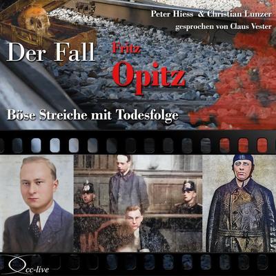 Böse Streiche mit Todesfolge - Der Fall Fritz Opitz - Peter Hiess,Christian Lunzer, Audio, 9783956162459