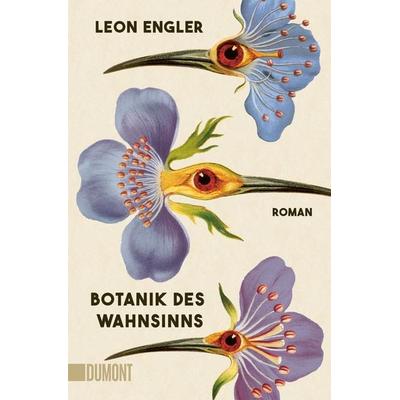 Botanik des Wahnsinns, Taschenbuch von Leon Engler, DuMont Buchverlag, 978-3-7558-0582-3