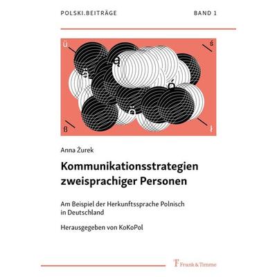 Kommunikationsstrategien zweisprachiger Personen, Taschenbuch von Anna Żurek, Frank & Timme, 978-3-7329-1097-7