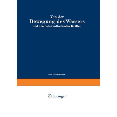 Von der Bewegung des Wassers und den dabei auftretenden Kräften, Taschenbuch von Alexander Koch,Max Carstanjen,L. Hainz, Springer Berlin,