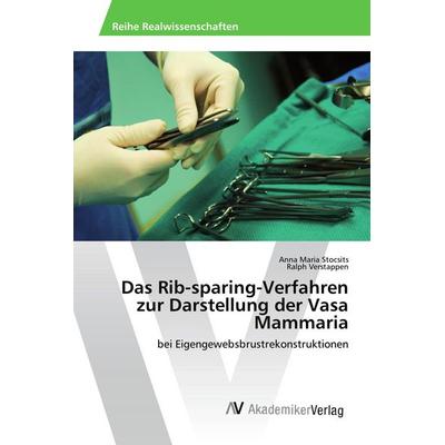 Das Rib-sparing-Verfahren zur Darstellung der Vasa Mammaria, Taschenbuch von Anna Maria Stocsits,Ralph Verstappen, AV Akademikerverlag,