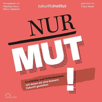 Nur Mut! - Matthias Horx,Harry Gatterer, Audio, 9783956167522