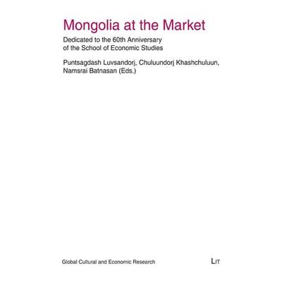 Mongolia at the Market, Taschenbuch von Puntsagdash Luvsandoj,Chulunndorj Khashchuluun,Namsrai Batnasan, Lit Verlag, 978-3-643-90213-9