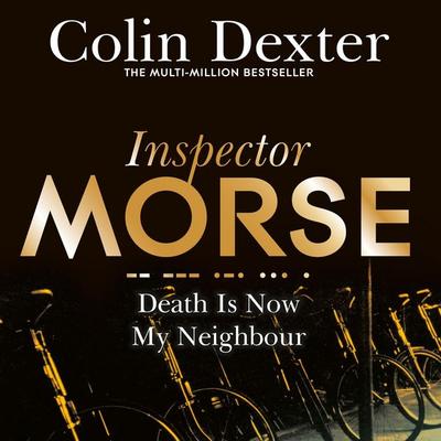 Death is Now My Neighbour - Colin Dexter, Audio, 9780230018358