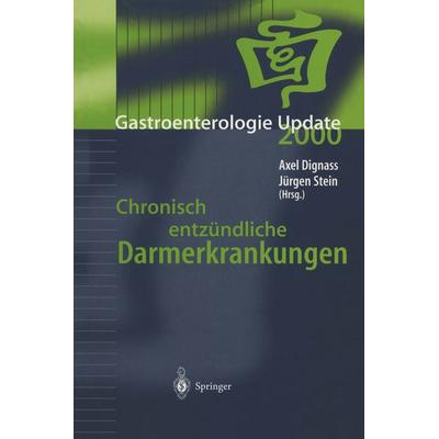Chronisch entzündliche Darmerkrankungen, Taschenbuch von Axel Dignass,Jürgen Stein, Springer Berlin, 978-3-540-67722-2
