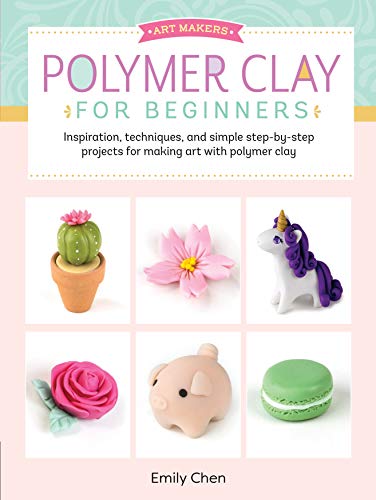 Emily Chen - Art Makers: Polymer Clay for Beginners: Inspiration, Techniques, and Simple Step-By-Step Projects for Making Art with Polymer Clay - Preis vom 10.10.2026 11:48:34 h