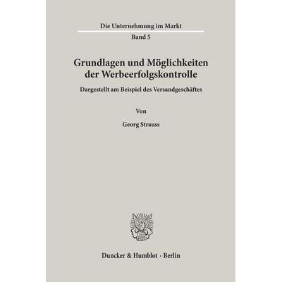 Grundlagen und Möglichkeiten der Werbeerfolgskontrolle, Taschenbuch von Georg Strauss, Duncker & Humblot, 978-3-428-01479-8