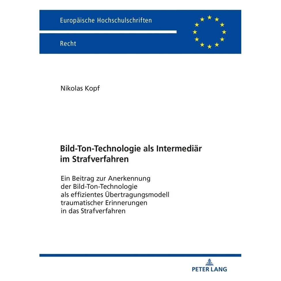 Peter Lang Bild-Ton-Technologie als Intermediär im Strafverfahren (Deutsch, Softcover, Nikolas Kopf) (56125968)