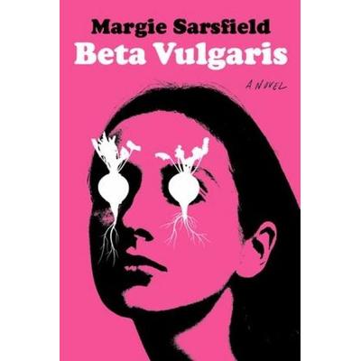 Beta Vulgaris, Taschenbuch von Margie Sarsfield, W. W. Norton & Company, 978-1-324-07873-9