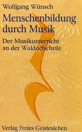 Wolfgang Wünsch - Menschenbildung durch Musik. Der Musikunterricht an der Waldorfschule - Preis vom 30.09.2026 22:30:23 h