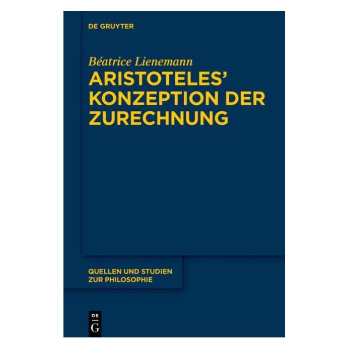 De Gruyter Aristoteles' Konzeption der Zurechnung (Deutsch, Hardcover, Béatrice Lienemann) (7226700)