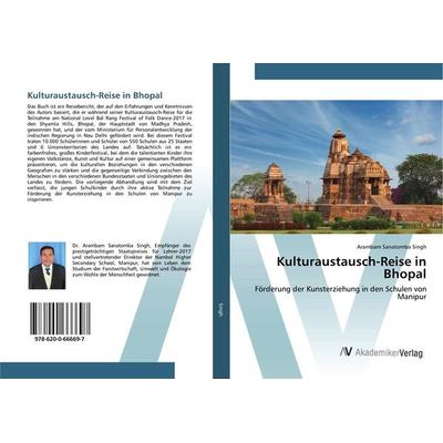 Kulturaustausch-Reise in Bhopal, Taschenbuch von Arambam Sanatomba Singh, AV Akademikerverlag, 978-620-0-66669-7